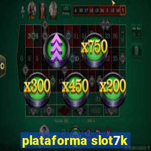 plataforma slot7k